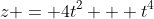 z = 4t^2 + t^4