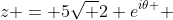 z = 5\sqrt 2 e^{i\theta } 