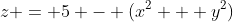 z = 5 - (x^2 + y^2)