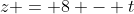 z = 8 - t