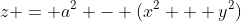 z = a^2 - (x^2 + y^2)