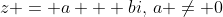z = a + bi,\,a \ne 0