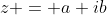 z = a+ib