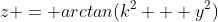 z = arctan(k^2 + y^2)