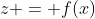 z = f(x)