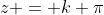z = k \pi