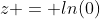 z = ln(0)