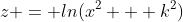 z = ln(x^2 + k^2)