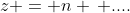 z = n \, ....