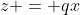 z = qx