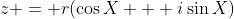 z = r(\cos{X} + i\sin{X})