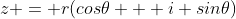 z = r(cos{\theta} + i sin{\theta})