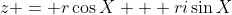 z = r\cos{X} + ri\sin{X}