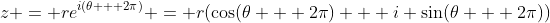 z = re^{i(\theta + 2\pi)} = r(\cos(\theta + 2\pi) + i \sin(\theta + 2\pi))