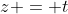 z = t