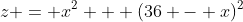 z = x^2 + (36 - x)^2
