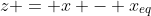 z = x - x_{eq}