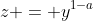 z = y^{1-a}