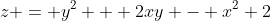 z = y^2 + 2xy - x^2+2