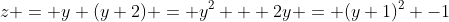 z = y (y+2) = y^2 + 2y = (y+1)^2 -1