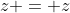 z = z