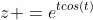 z =e^{tcos(t)}