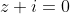 z+i=0