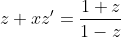z+xz'=\frac{1+z}{1-z}