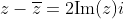 z-\overline{z}=2\text{Im}(z)i