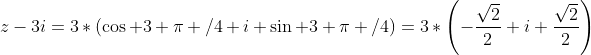 z-3i=3*(\cos 3 \pi /4+i \sin 3 \pi /4)=3*\left(-\frac{\sqrt{2}}{2}+i \frac{\sqrt{2}}{2}\right)