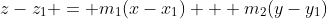 z-z_{1} = m_{1}(x-x_{1}) + m_{2}(y-y_{1})