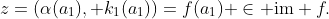 z=(\alpha(a_1), k_1(a_1))=f(a_1) \in \text{im} f.