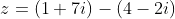 z=(1+7i)-(4-2i)