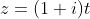 z=(1+i)t