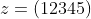 z=(12345)
