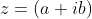 z=(a+ib)