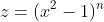 z=(x^2-1)^n