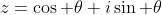 z=\cos \theta+i\sin \theta