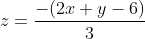 z=\frac{-(2x+y-6)}{3}