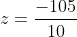 z=\frac{-105}{10}
