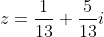 z=\frac{1}{13}+\frac{5}{13}i