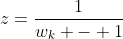 z=\frac{1}{w_k - 1}