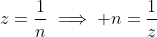 z=\frac{1}n\implies n=\frac{1}{z}