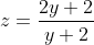 z=\frac{2y+2}{y+2}