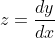 z=\frac{dy}{dx}