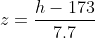 z=\frac{h-173}{7.7}