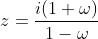z=\frac{i(1+\omega)}{1-\omega}