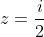 z=\frac{i}{2}