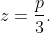 z=\frac{p}{3}.