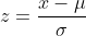 z=\frac{x-{\mu}}{\sigma}